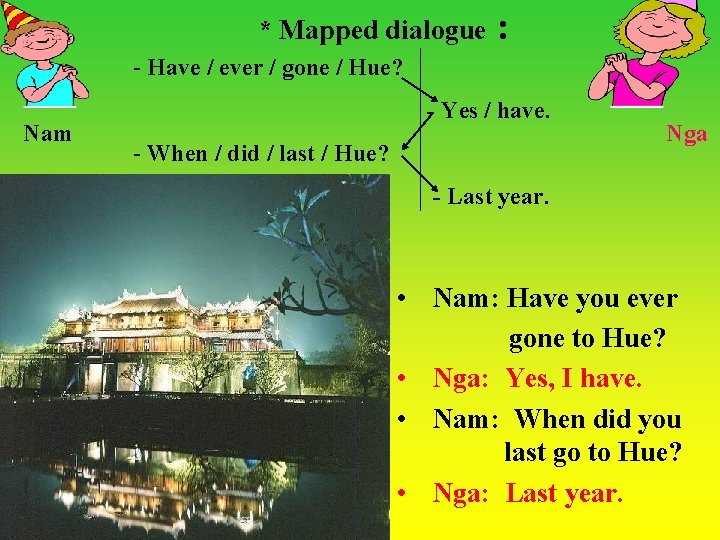 * Mapped dialogue : - Have / ever / gone / Hue? Nam - * Mapped dialogue : - Have / ever / gone / Hue? Nam -