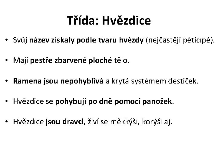 Třída: Hvězdice • Svůj název získaly podle tvaru hvězdy (nejčastěji pěticípé). • Mají pestře
