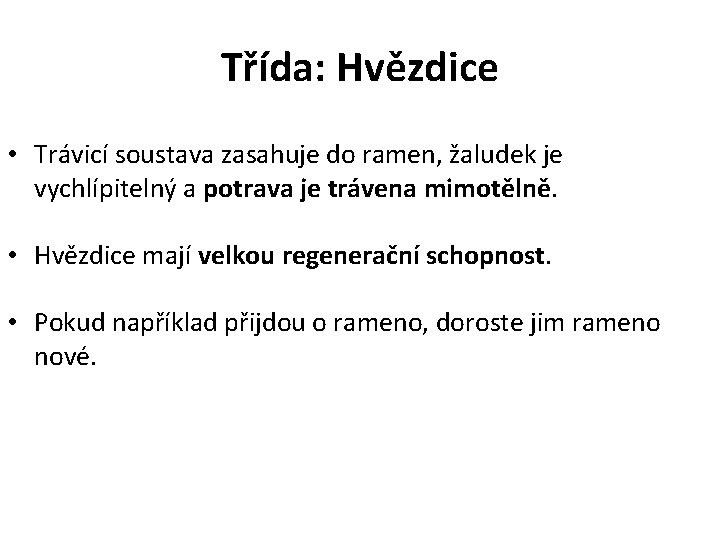 Třída: Hvězdice • Trávicí soustava zasahuje do ramen, žaludek je vychlípitelný a potrava je