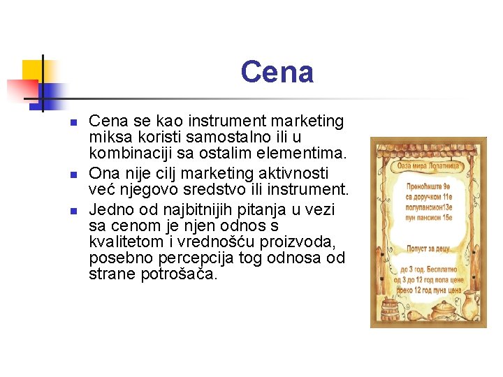 Cena n n n Cena se kao instrument marketing miksa koristi samostalno ili u