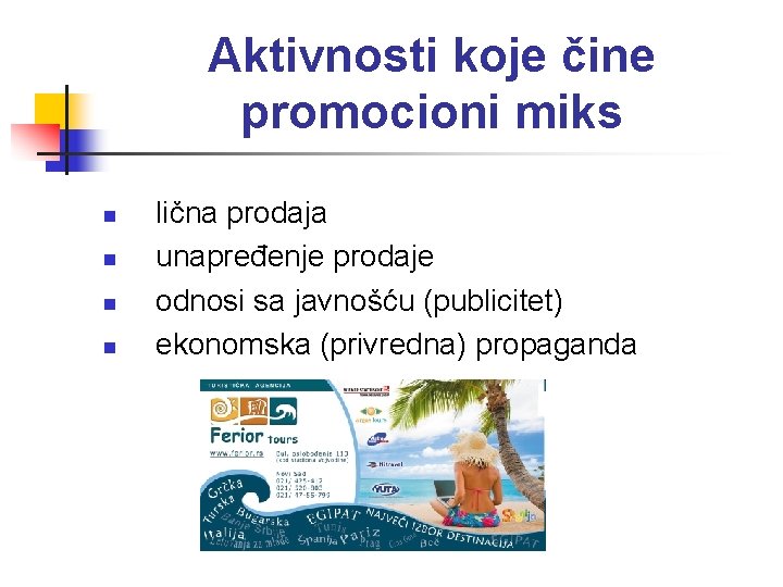 Aktivnosti koje čine promocioni miks n n lična prodaja unapređenje prodaje odnosi sa javnošću