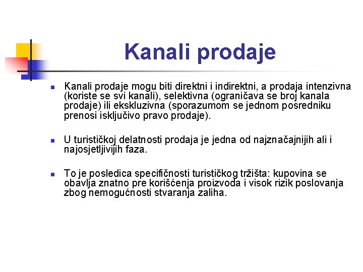 Kanali prodaje n n n Kanali prodaje mogu biti direktni i indirektni, a prodaja