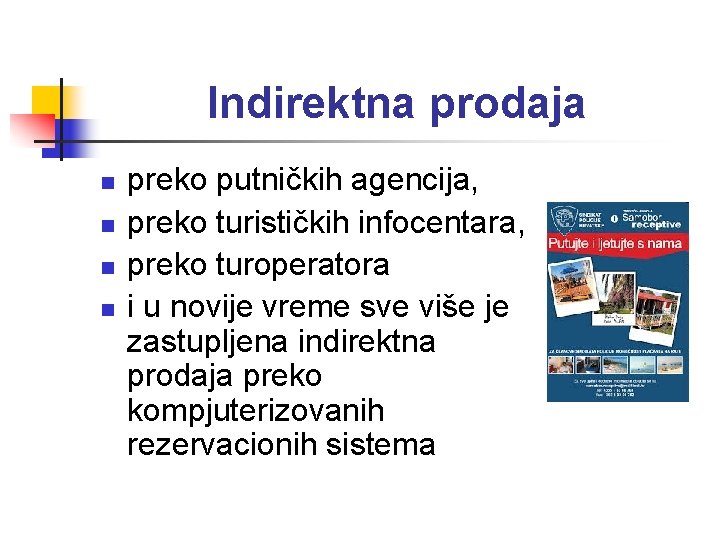 Indirektna prodaja n n preko putničkih agencija, preko turističkih infocentara, preko turoperatora i u