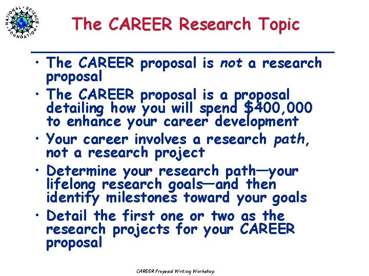 The CAREER Research Topic • The CAREER proposal is not a research proposal •