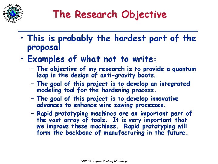 The Research Objective • This is probably the hardest part of the proposal •