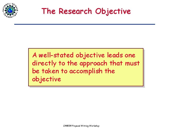 The Research Objective A well-stated objective leads one directly to the approach that must