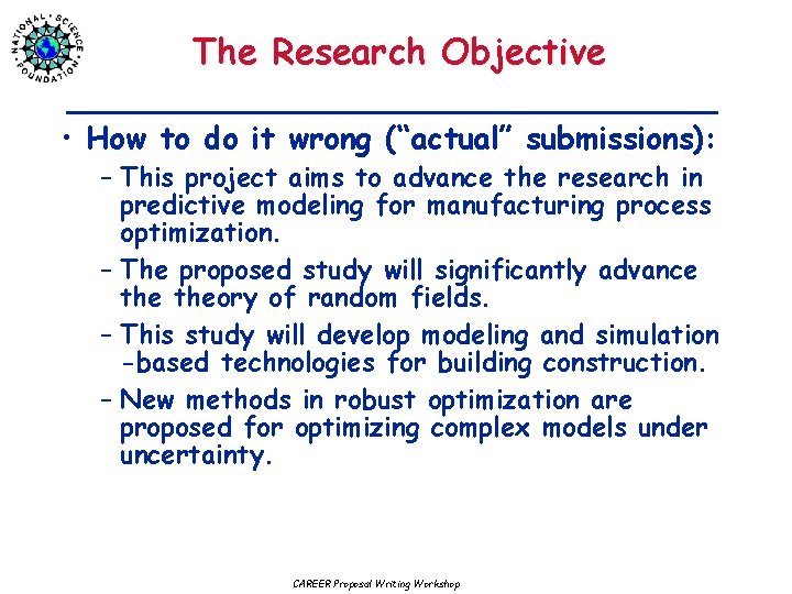 The Research Objective • How to do it wrong (“actual” submissions): – This project