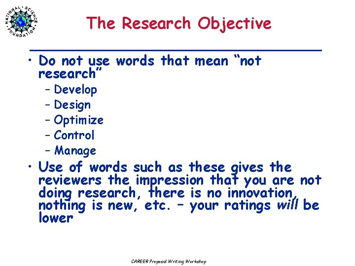 The Research Objective • Do not use words that mean “not research” – Develop