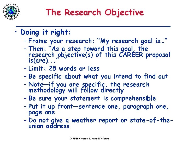 The Research Objective • Doing it right: – Frame your research: “My research goal