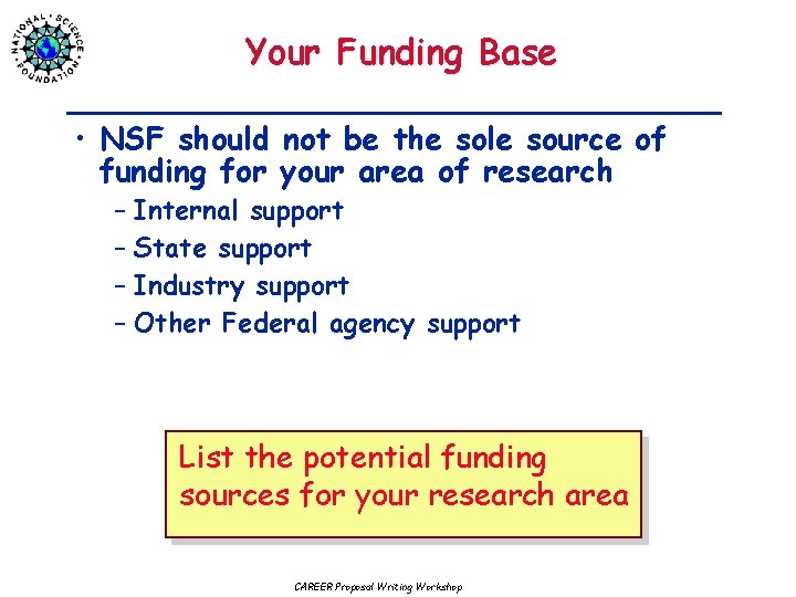 Your Funding Base • NSF should not be the sole source of funding for