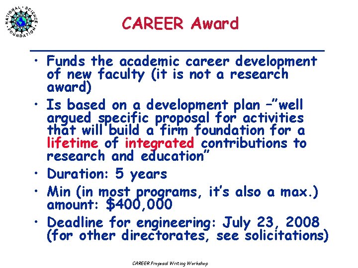 CAREER Award • Funds the academic career development of new faculty (it is not