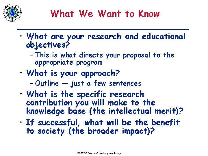 What We Want to Know • What are your research and educational objectives? –