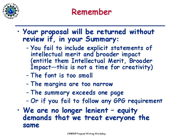 Remember • Your proposal will be returned without review if, in your Summary: –