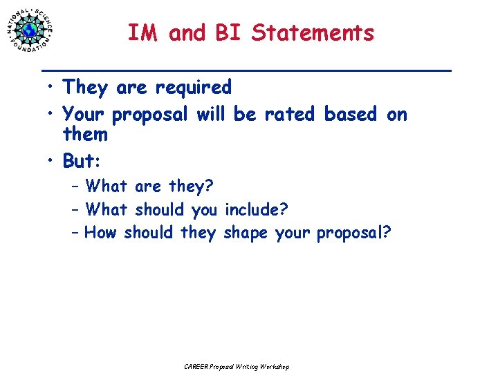 IM and BI Statements • They are required • Your proposal will be rated