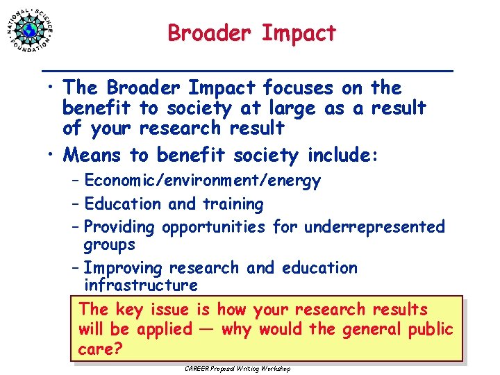 Broader Impact • The Broader Impact focuses on the benefit to society at large