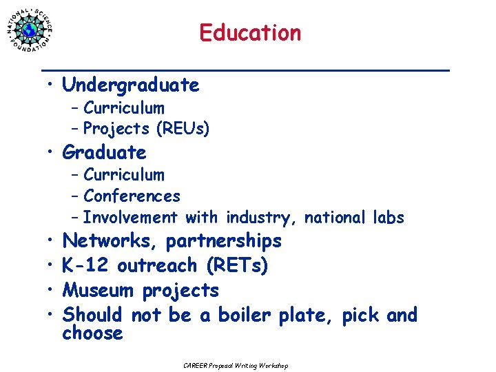 Education • Undergraduate – Curriculum – Projects (REUs) • Graduate • • – Curriculum