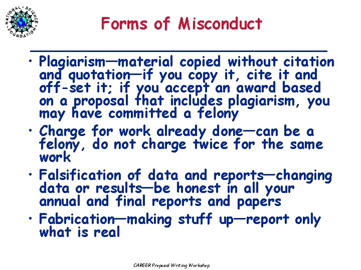 Forms of Misconduct • Plagiarism—material copied without citation and quotation—if you copy it, cite