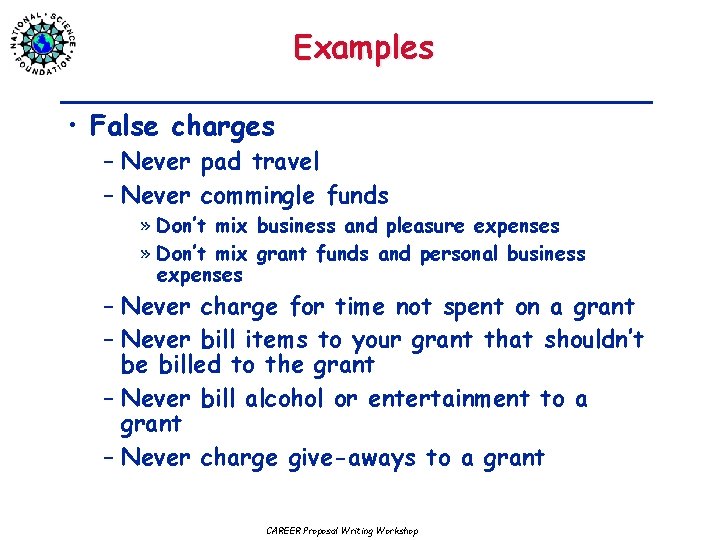 Examples • False charges – Never pad travel – Never commingle funds » Don’t