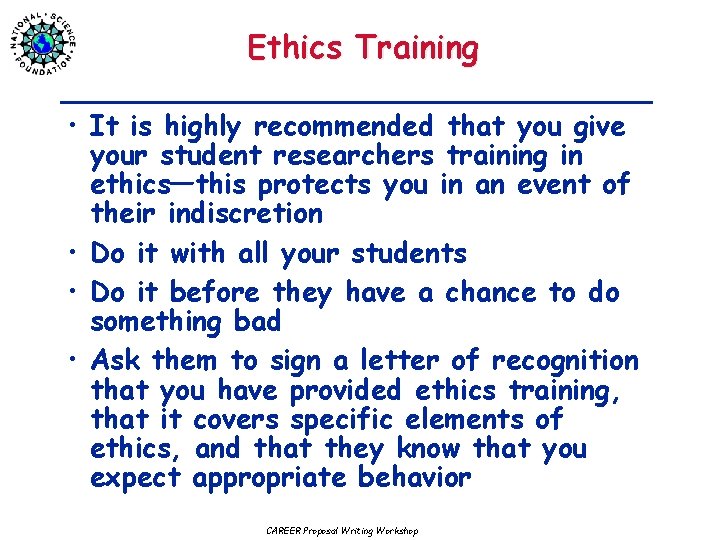 Ethics Training • It is highly recommended that you give your student researchers training