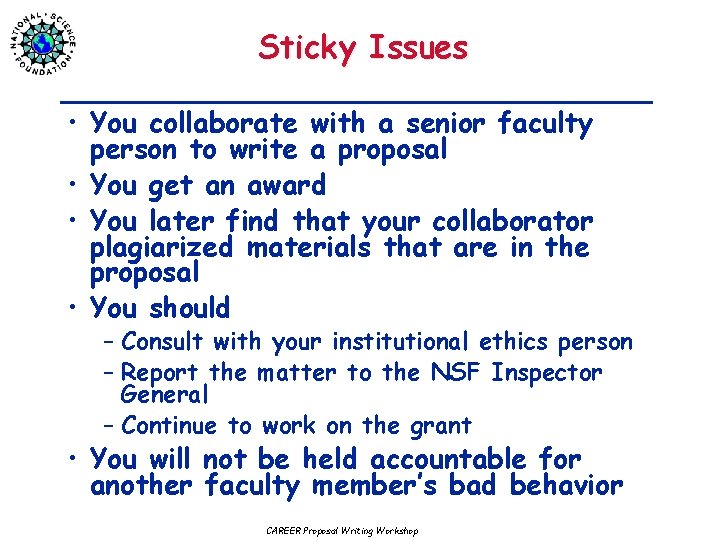 Sticky Issues • You collaborate with a senior faculty person to write a proposal