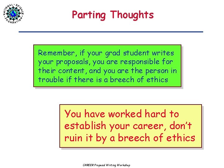 Parting Thoughts Remember, if your grad student writes your proposals, you are responsible for