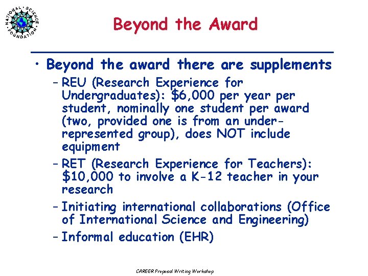 Beyond the Award • Beyond the award there are supplements – REU (Research Experience