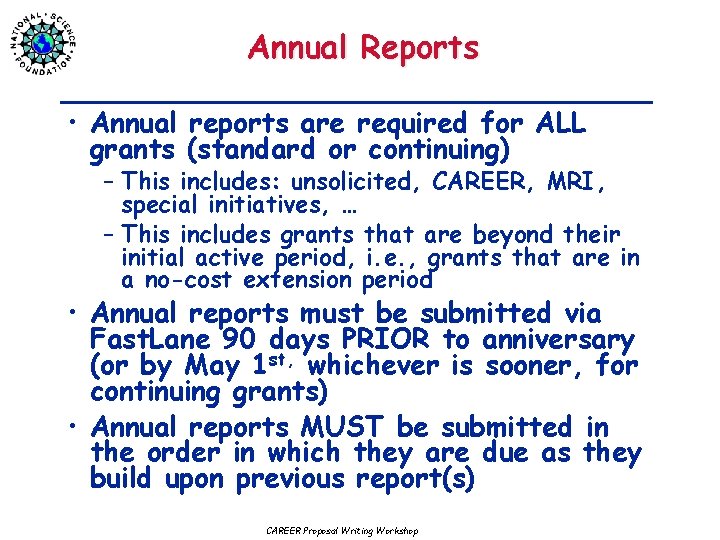 Annual Reports • Annual reports are required for ALL grants (standard or continuing) –