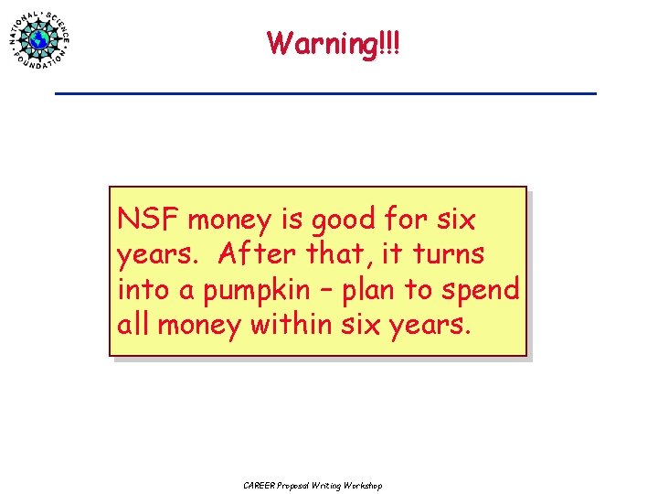Warning!!! NSF money is good for six years. After that, it turns into a