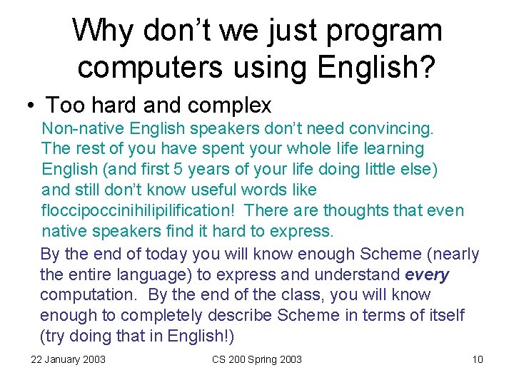 Why don’t we just program computers using English? • Too hard and complex Non-native Why don’t we just program computers using English? • Too hard and complex Non-native
