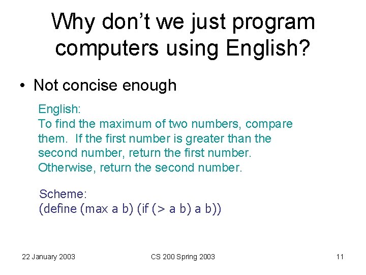 Why don’t we just program computers using English? • Not concise enough English: To Why don’t we just program computers using English? • Not concise enough English: To
