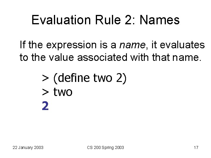 Evaluation Rule 2: Names If the expression is a name, it evaluates to the Evaluation Rule 2: Names If the expression is a name, it evaluates to the
