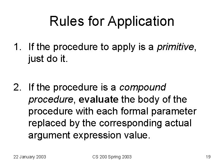 Rules for Application 1. If the procedure to apply is a primitive, just do Rules for Application 1. If the procedure to apply is a primitive, just do