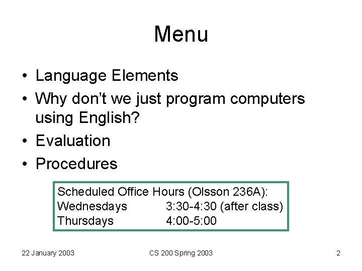 Menu • Language Elements • Why don’t we just program computers using English? • Menu • Language Elements • Why don’t we just program computers using English? •