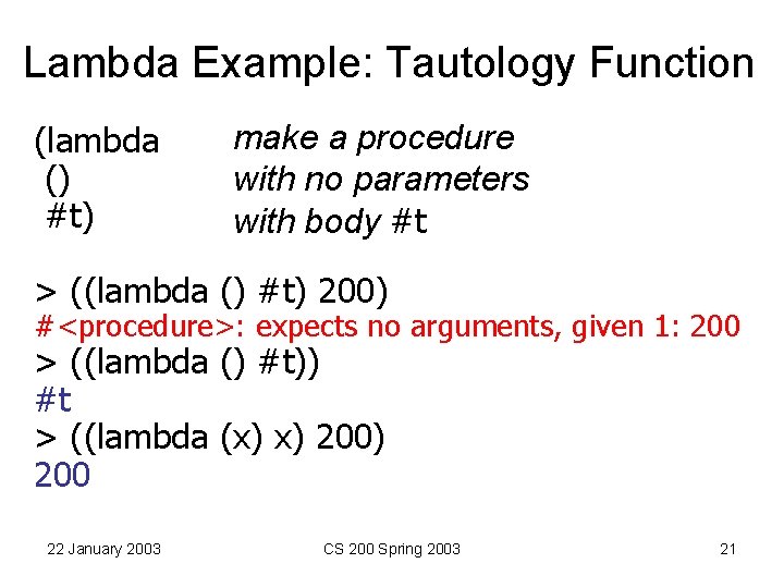 Lambda Example: Tautology Function (lambda () #t) make a procedure with no parameters with Lambda Example: Tautology Function (lambda () #t) make a procedure with no parameters with