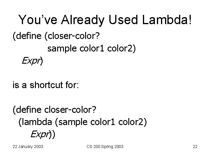 You’ve Already Used Lambda! (define (closer-color? sample color 1 color 2) Expr) is a You’ve Already Used Lambda! (define (closer-color? sample color 1 color 2) Expr) is a
