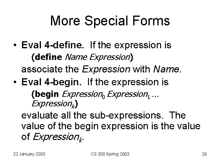 More Special Forms • Eval 4 -define. If the expression is (define Name Expression) More Special Forms • Eval 4 -define. If the expression is (define Name Expression)