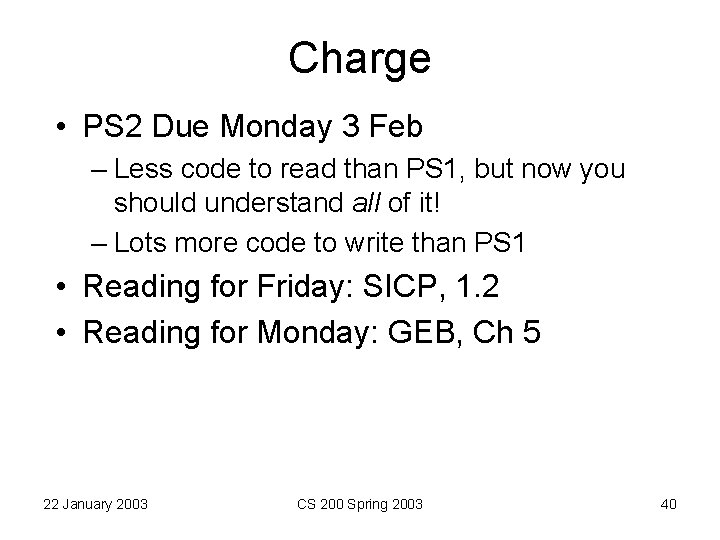Charge • PS 2 Due Monday 3 Feb – Less code to read than Charge • PS 2 Due Monday 3 Feb – Less code to read than