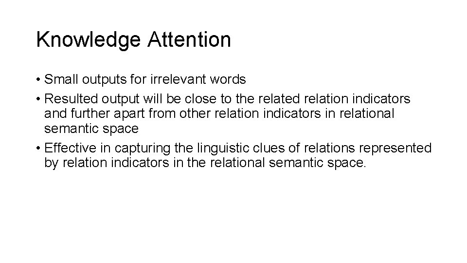 Knowledge Attention • Small outputs for irrelevant words • Resulted output will be close
