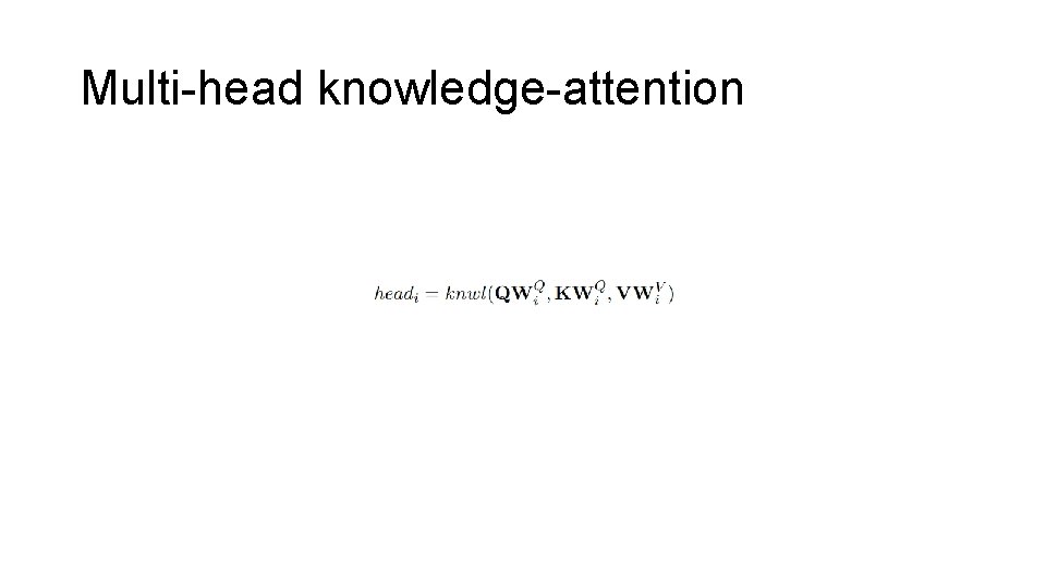Multi-head knowledge-attention 