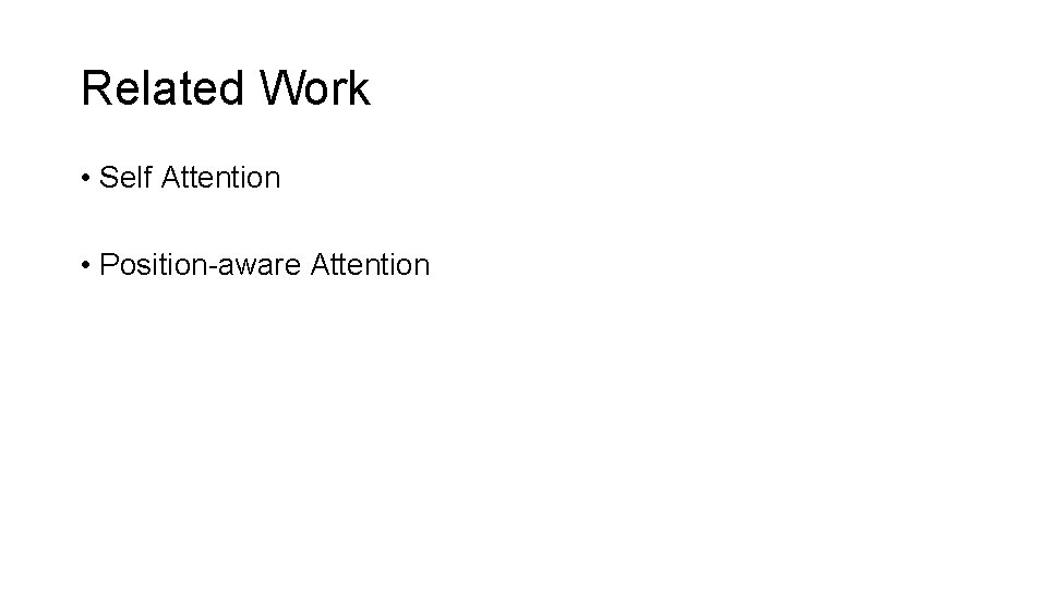 Related Work • Self Attention • Position-aware Attention 