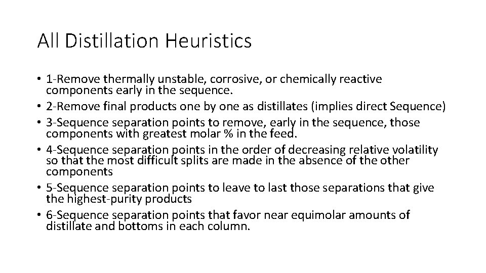 All Distillation Heuristics • 1 -Remove thermally unstable, corrosive, or chemically reactive components early