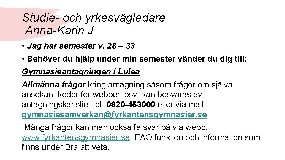 Studie- och yrkesvägledare Anna-Karin J • Jag har semester v. 28 – 33 •