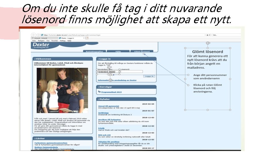 Om du inte skulle få tag i ditt nuvarande lösenord finns möjlighet att skapa