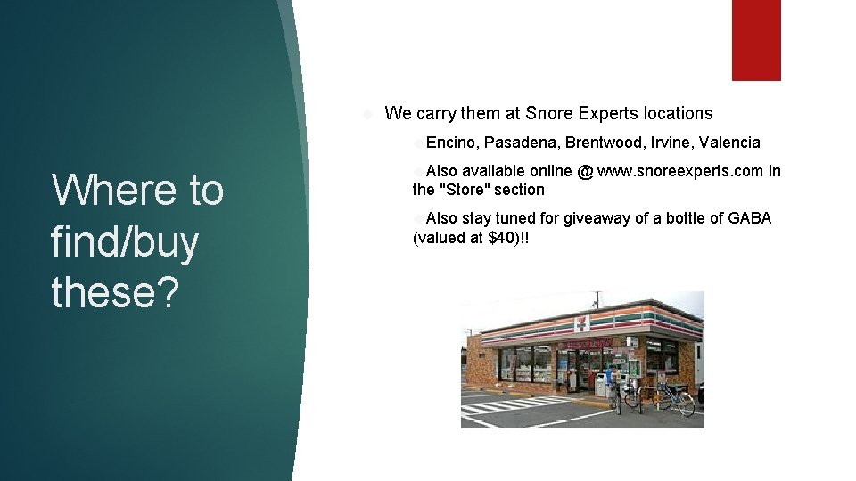  We carry them at Snore Experts locations Encino, Pasadena, Brentwood, Irvine, Valencia Where