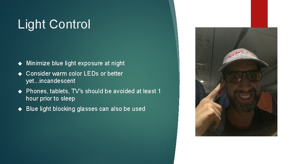 Light Control Minimize blue light exposure at night Consider warm color LEDs or better