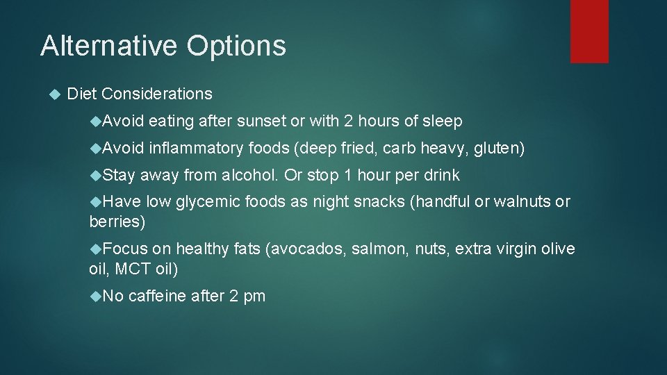 Alternative Options Diet Considerations Avoid eating after sunset or with 2 hours of sleep