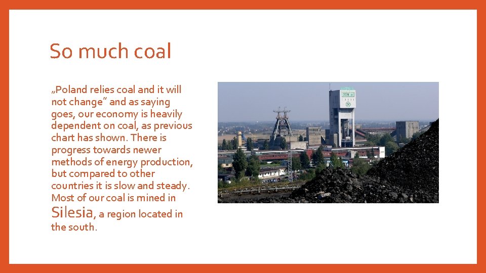 So much coal „Poland relies coal and it will not change” and as saying