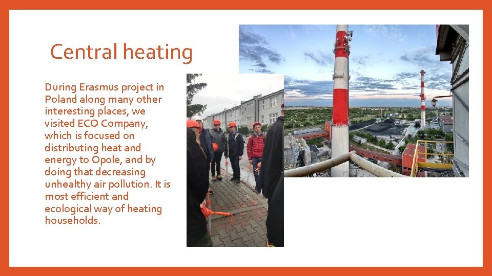 Central heating During Erasmus project in Poland along many other interesting places, we visited