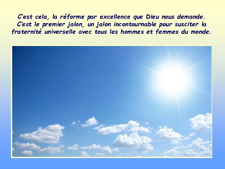 C’est cela, la réforme par excellence que Dieu nous demande. C’est le premier jalon,