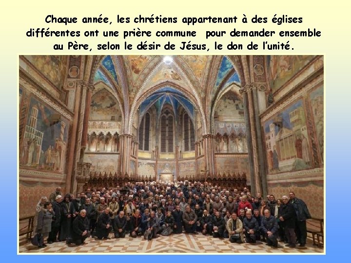 Chaque année, les chrétiens appartenant à des églises différentes ont une prière commune pour